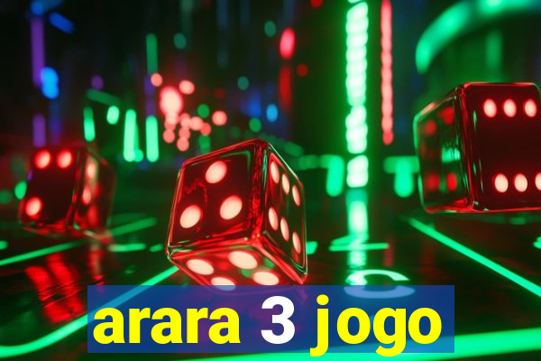 arara 3 jogo